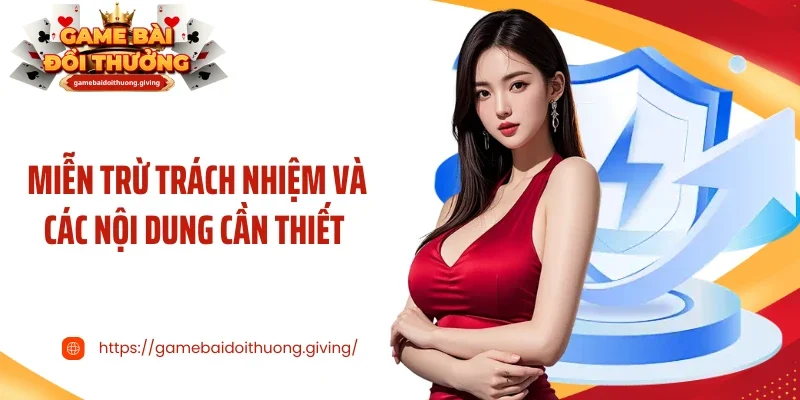 Miễn trừ trách nhiệm và các nội dung cần thiết